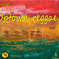 uptown reggae vol5 by Dj Clanx