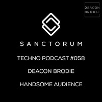 Sanctorum Techno Podcast #058 Deacon Brodie and Handsome Audience by Sanctorum