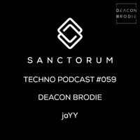 Sanctorum Techno Podcast #059 Deacon Brodie and jaYY by Sanctorum