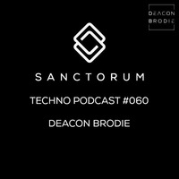 Sanctorum Techno Podcast #060 Deacon Brodie by Sanctorum