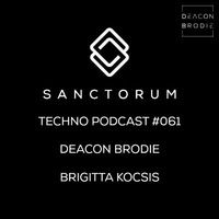 Sanctorum Techno Podcast #061 Deacon Brodie and Brigitta Kocsis by Sanctorum