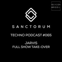 Sanctorum Techno Podcast #065 Jarvis - Full Show Take-Over by Sanctorum