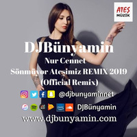 Nur Cennet -- Sönmüyor Ateşimiz REMIX 2019 (Official Remix) by DJBünyamin
