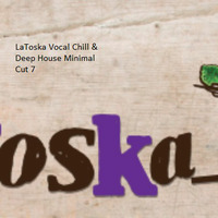 LaToska Vocal Chill & Deep House Minimal Cut 7 by RULOX