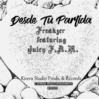 Freakzer ft Juicy F.A.R. - Desde Tu Partida by Freakzer