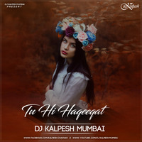 Tu Hi Haqeeqat DJ Kalpesh ( Valentine Special Chillout Mix) by DJ Kalpesh