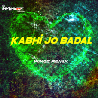 Kabhi Jo Badal (Wingz Remix) - Valentine's Day Special - 2019 by Wingz