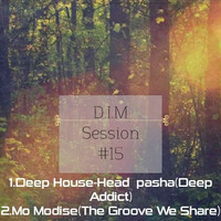 D.I.M Session 015 - Guest Mixed By DeepHouse-Head Phasha by D.I.M SA