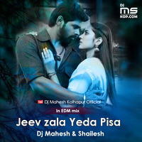 Jeev zala Yeda Pisa Serial Title song In EDM mix Dj Shailesh & Dj Mahesh Kolhapur by Vaibhav Asabe