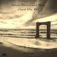Sonne, Strand und Meer Guest Mix #31 by AorMos by Sonne, Strand und Meer