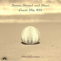 Sonne, Strand und Meer Guest Mix #34 by AntahKarana by Sonne, Strand und Meer