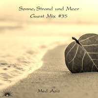 Sonne, Strand und Meer Guest Mix #35 by Med Aziz by Sonne, Strand und Meer
