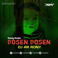 Bosen Bosen (Funny Remix) - DJ AR RoNy by DJ AR RoNy Bangladesh