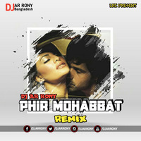 Phir Mohabbat (Remix) DJ AR RoNy by DJ AR RoNy Bangladesh