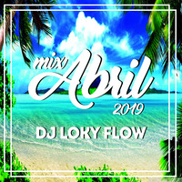 ▶️ Mix Abril 2O19 (Reggaeton) - DJ Loky Flow (Piura-Perù) 🔥😎🤩💥⚡️ by DJ Loky Flow (Perù)