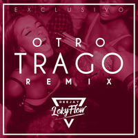 ▶️ Otro Trago Rmx ❌ DJ Loky Flow ||| (Piura - Perù) 🍷✨🔥 by DJ Loky Flow (Perù)