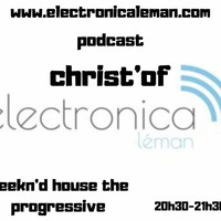 podcast radioshow weekn'd house the progressive #37 exclusive mix www.electronicaleman.com by Christ'of @weekndhouse