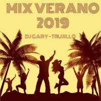MIX VERANO 2019_DJ GARY-TRUJILLO by Dj Gary -Trujillo