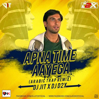 APNA TIME AAYEGA ARABIC TRAP REMIX-DJ JIT x  DJ D2x  by Djynk.in
