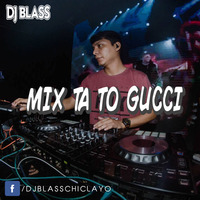 MIX TA TO GUCCI - DJ BLASS by Dj Blass