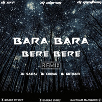 BARA BARA BERE BERE || REMIX || DJ SAIRAJ DJ CHIRAG DJ GAUTHAM by Chirag Chiru