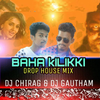 BAHA KILIKKI  - DROP HOUSE MiX - mix by DJ CHIRAG &amp; DJ GAUTHAM by Chirag Chiru