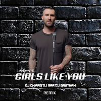GIRLS LIKE YOU - REMIX - BY DJ CHIRAG DJ SRR DJ GAUTHAM by Chirag Chiru