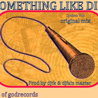something like dis [ Spoken Vox ] Original Mix - Prod BY DJTK & DJ FAIZMASTER - HOUSE OF GOD RECORDS 2019 by DJTK MBATHA