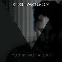 Derek Mcnally - You're Not Alone (Original Mix) by Derek Mcnally