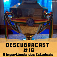 Descubracast #16 - Estaduais by Caixa de Brita