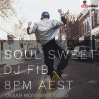 Soul Sweet #5 - DJ Fib (Tue 5 Mar 2019) by Urban Movement Radio