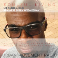 Soulful Living 2019 #10 - Soulchild (Wed 20 Mar 2019) by Urban Movement Radio