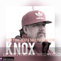 KNOX New York Deep and Soulful Mixshow #116 - Knox (Mon 25 Mar 2019) by Urban Movement Radio