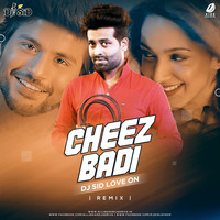 Cheez Badi Hai Mast ( R emix ) Dj Sid Love On by Dj Sid love on