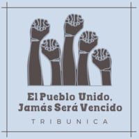 El Pueblo, Unido, Jamás Será Vencido by T R I B U N I C A