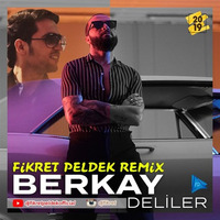 Berkay - Deliler (Fikret Peldek Remix) 2019 by DJ Fikret Peldek