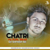Chhatri Na Khol - (Edm Tapori Mix) - DJ Shitesh Sk by 36djs