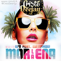 OPB Feat. Maxishow - La Morena(Edit Cristodj) 2013 by Cristo Rodriguez