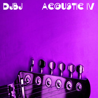 DjBj - Acoustic IV by DjBj