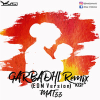 Garbadhi 'KGF' (Remix) - MATzz by Dee J Matzz