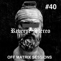 Reverse Stereo presents OFF MATRIX SESSIONS #40 [Antarctic Records] by Reverse Stereo
