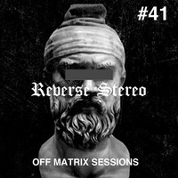 Reverse Stereo presents OFF MATRIX SESSIONS #41 by Reverse Stereo
