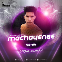 MACHAYENGE REMIX D3EJAY SUSHAN by DJ SUSHAN