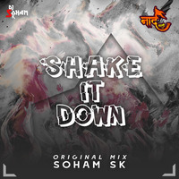 Shake It Down - Original Mix - Soham SK Remix by NaadMarathi