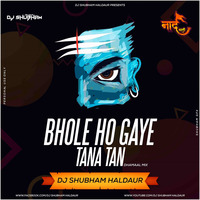 Bhole Ho Gaye Tana Tan Shehnaaz Akhtar Dhamaal Mix Dj Shubham Haldaur by NaadMarathi
