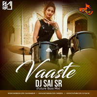 Vaaste Song - (Future Bass Mix) - SAI SR REMIX by NaadMarathi