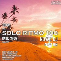 TOM45 pres. SOLO RITMO Radio Show 100 - Novac DJ Guest Mix / Beach Grooves Radio by TOM45