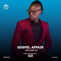 Gospel Affair 4 [@DJiKenya] by DJi KENYA