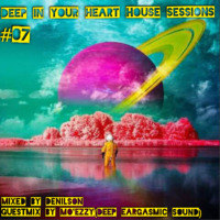 DEEP IN YOUR HEART house sessions vol07 mixed by Denilson (1) by Deep In Your Heart house sessions