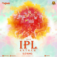 IPL ANTHEM 2019 - DJ KING by Djking Kirti